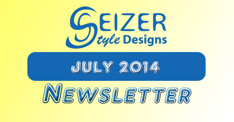 SeizerStyle Designs Newsletter: 2014 July