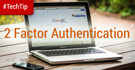 Tech Tip: Use Two Factor Authentication for more secure logins